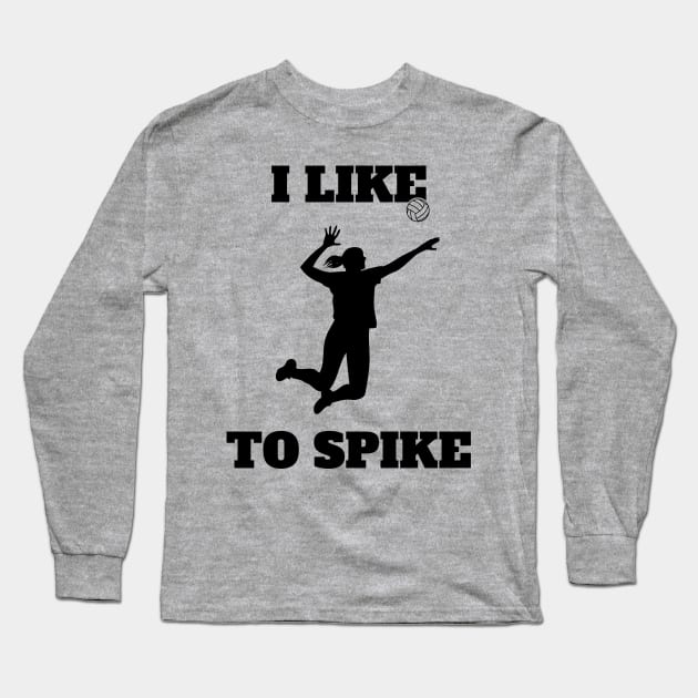 Womens Volleyball I like To Spike Volleyball Player Long Sleeve T-Shirt by atomguy